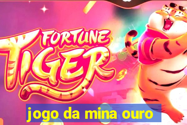 jogo da mina ouro